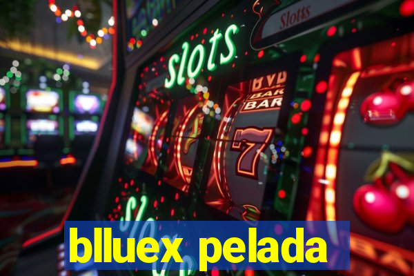 blluex pelada